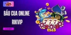 Bầu cua online RIKVIP: tựa game truyền thống đáng trải nghiệm