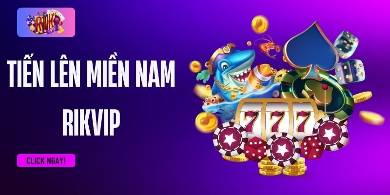 Tiến lên miền nam RIKVIP: Bí kíp chinh phục mọi ván bài